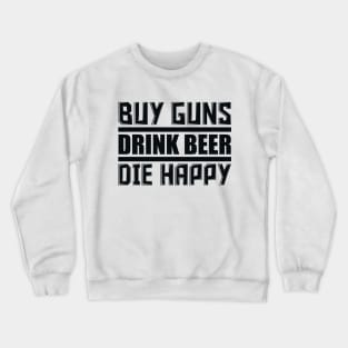 Buy Guns Drink Beer Crewneck Sweatshirt